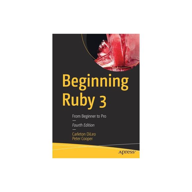 Beginning Ruby 3 - 4th Edition by Carleton DiLeo & Peter Cooper (Paperback)