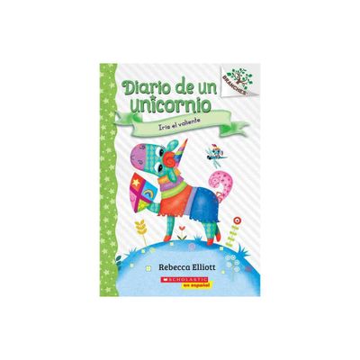 Diario de Un Unicornio #3: Iris El Valiente (Bo the Brave) - (Diario de un Unicornio) by Rebecca Elliott (Paperback)