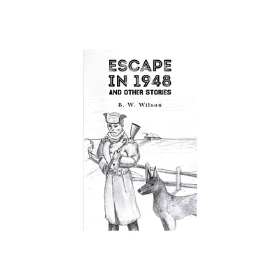 Escape In 1948 - by B W Wilson (Paperback)