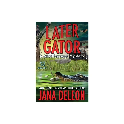 Later Gator - (Miss Fortune Mysteries) by Jana DeLeon (Paperback)