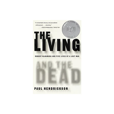 The Living and the Dead - by Paul Hendrickson (Paperback)