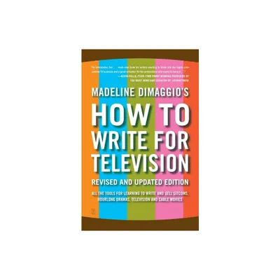 How to Write for Television - by Madeline Dimaggio (Paperback)