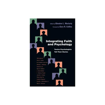 Integrating Faith and Psychology - (Christian Association for Psychological Studies Books) by Glendon L Moriarty (Paperback)