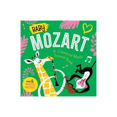 Baby Mozart: A Classical Music Sound Book (with 6 Magical Melodies) - (Baby Classical Music Sound Books) by Little Genius Books (Board Book)