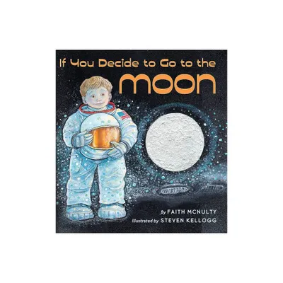 If You Decide to Go to the Moon - by Faith McNulty (Hardcover)