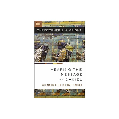 Hearing the Message of Daniel - by Christopher J H Wright (Paperback)