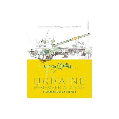 Ukraine: Remember Also Me - by George Butler (Hardcover)