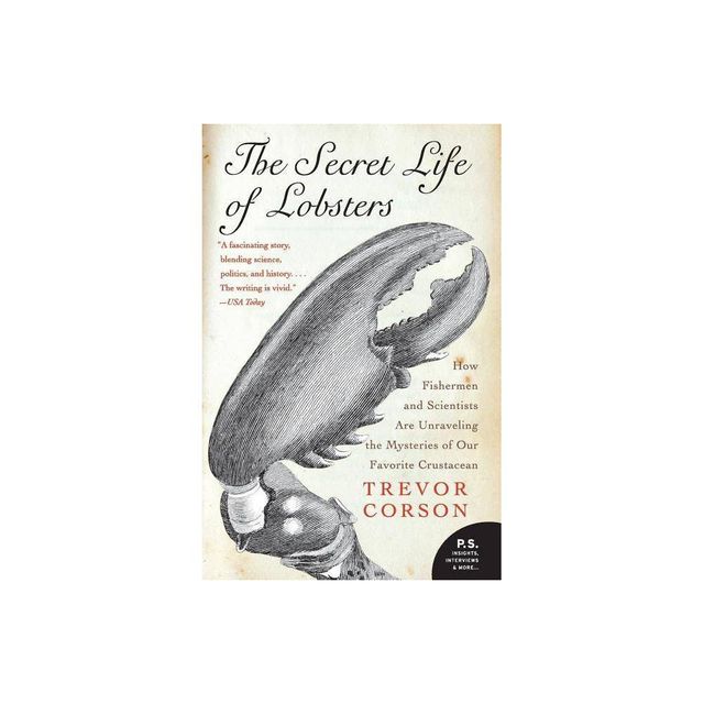 The Secret Life of Lobsters - by Trevor Corson (Paperback)