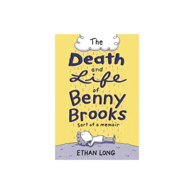 The Death and Life of Benny Brooks - by Ethan Long (Hardcover)