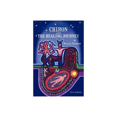 Chiron and the Healing Journey - 3rd Edition by Melanie Reinhart (Paperback)