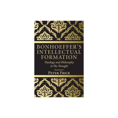 Bonhoeffers Intellectual Formation - by Peter Frick (Paperback)