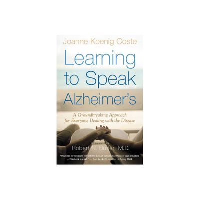 Learning to Speak Alzheimers - by Joanne Koenig-Coste (Paperback)