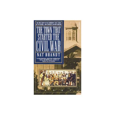 The Town That Started the Civil War - by Nat Brandt (Paperback)