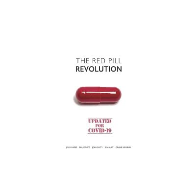 The Red Pill Revolution - by Human Unleashed & Jeremy Ayres & Phil Escott & John Gusty & Ben Hunt & Graeme Norbury (Paperback)