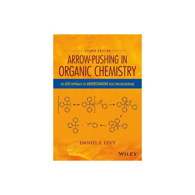 Arrow-Pushing in Organic Chemistry - 2nd Edition by Daniel E Levy (Paperback)