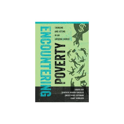 Encountering Poverty - (Poverty, Interrupted) by Ananya Roy & Genevieve Negrn-Gonzales & Kweku Opoku-Agyemang & Clare Talwalker (Paperback)