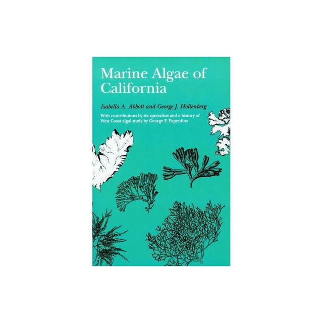 Marine Algae of California - by Isabella A Abbott & George J Hollenberg (Paperback)