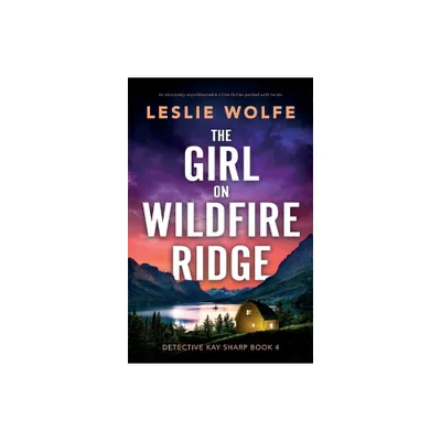 The Girl on Wildfire Ridge - (Detective Kay Sharp) by Leslie Wolfe (Paperback)