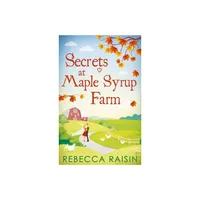 Secrets At Maple Syrup Farm - by Rebecca Raisin (Paperback)