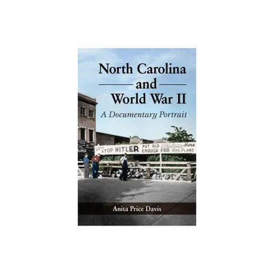 North Carolina and World War II - by Anita Price Davis (Paperback)