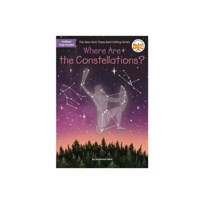 Where Are the Constellations? - (Where Is?) by Stephanie Sabol & Who Hq (Paperback)