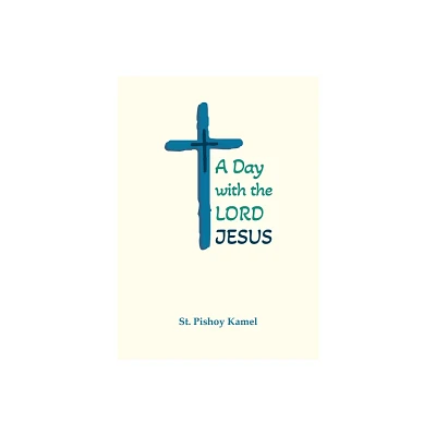 A Day with the Lord Jesus - by St Pishoy Kamel (Paperback)