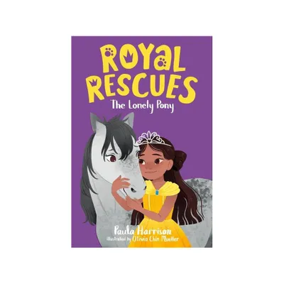 Royal Rescues #4: The Lonely Pony - by Paula Harrison (Paperback)