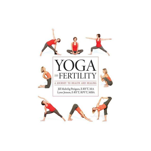 Yoga and Fertility - by Jill Mahrlig Petigara & Lynn Jensen (Paperback)