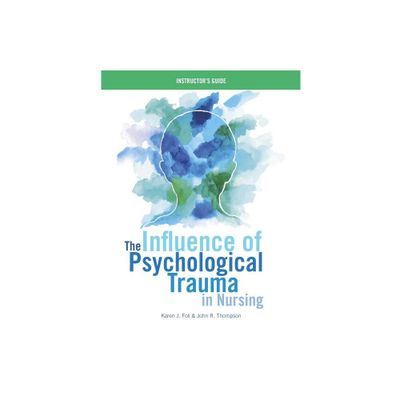 INSTRUCTOR GUIDE for The Influence of Psychological Trauma in Nursing - by Karen J Foli & John R Thompson (Paperback)