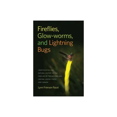 Fireflies, Glow-Worms, and Lightning Bugs - (Wormsloe Foundation Nature Books) by Lynn Frierson Faust (Paperback)