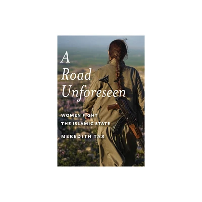 A Road Unforeseen - by Meredith Tax (Paperback)