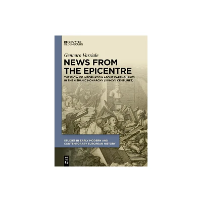 News from the Epicentre - (Studies in Early Modern and Contemporary European History) by Gennaro Varriale (Hardcover)