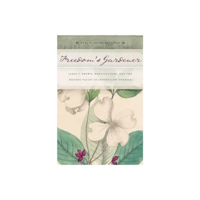 Freedoms Gardener - by Myra B Young Armstead (Paperback)