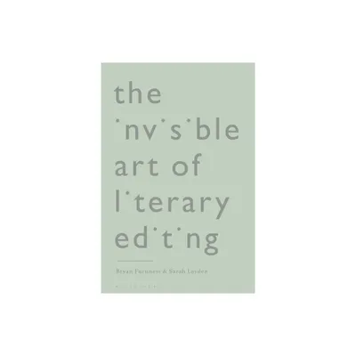 The Invisible Art of Literary Editing - by Bryan Furuness & Sarah Layden (Hardcover)