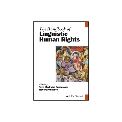 The Handbook of Linguistic Human Rights - (Blackwell Handbooks in Linguistics) by Tove Skutnabb-Kangas & Robert Phillipson (Paperback)