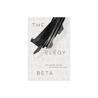 The Elegy Beta - by Mischa Willett (Paperback)