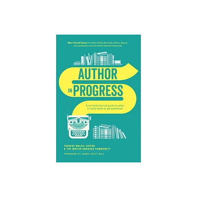 Author in Progress - by Therese Walsh (Paperback)