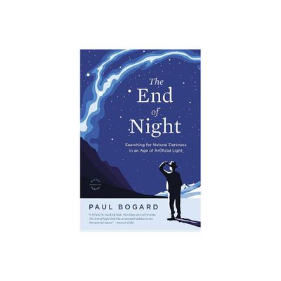 The End of Night - by Paul Bogard (Paperback)