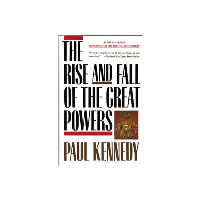 The Rise and Fall of the Great Powers - by Paul Kennedy (Paperback)