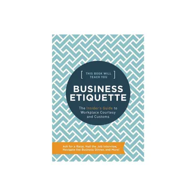 This Book Will Teach You Business Etiquette - by Tim Rayborn (Hardcover)