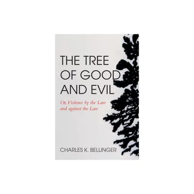 The Tree of Good and Evil - by Charles K Bellinger (Paperback)