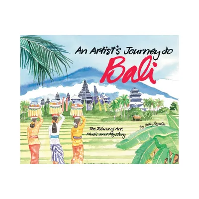 An Artists Journey to Bali - by Betty Reynolds (Hardcover)