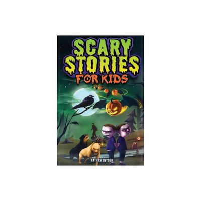 Scary Stories for Kids - by Nathan Snyder (Paperback)