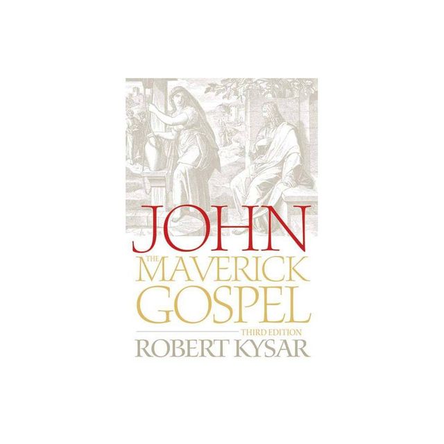 John, the Maverick Gospel, Third Edition - 3rd Edition by Robert Kysar (Paperback)