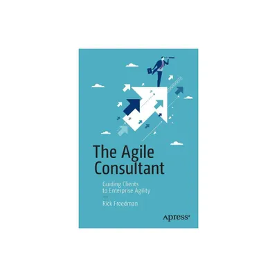 The Agile Consultant - by Rick Freedman (Paperback)