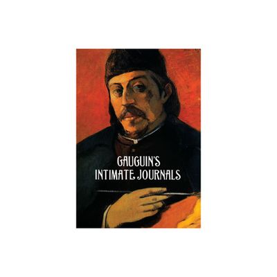 Gauguins Intimate Journals - (Dover Fine Art, History of Art) by Paul Gauguin (Paperback)