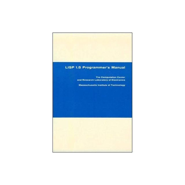 LISP 1.5 Programmers Manual - by John McCarthy & Paul W Abrahams & Daniel J Edwards (Paperback)