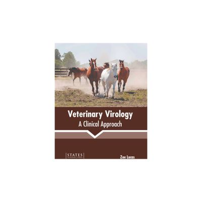 Veterinary Virology: A Clinical Approach - by Zoe Lucas (Hardcover)