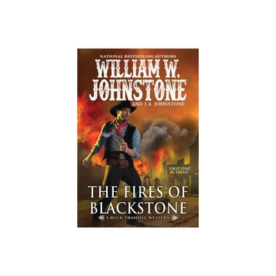 The Fires of Blackstone - (The Buck Trammel Western) by William W Johnstone & J a Johnstone (Paperback)