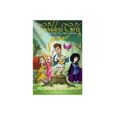 Persephone the Daring - (Goddess Girls) by Joan Holub & Suzanne Williams (Hardcover)